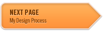 Next Page - My Design Process